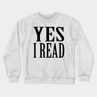 Yes - I Read Crewneck Sweatshirt